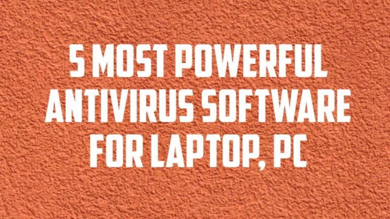 5 Most Powerful Antivirus Software for Laptop, PC