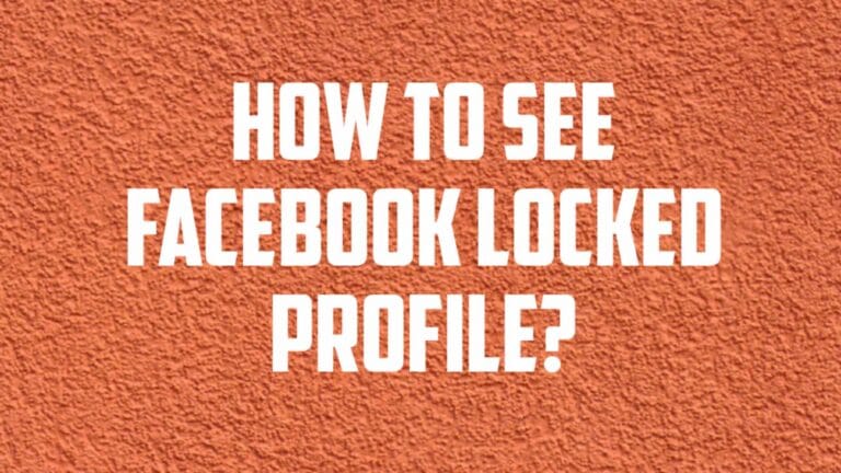 How to see Facebook Locked Profile? , 4 Ways to View Locked Profiles