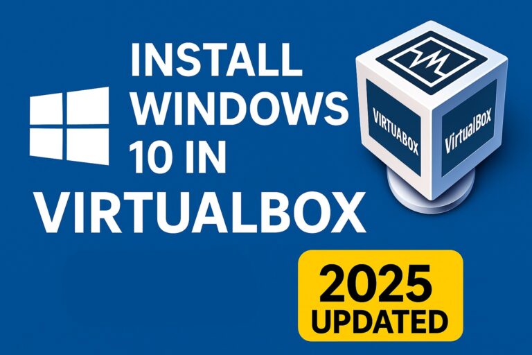Featured image for article guide: Shows Windows 10 and VirtualBox logos, a virtual machine concept graphic, and text 'Install Windows 10 in VirtualBox - 2025 Updated'.